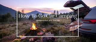 Anyone Can Go Car Camping - Here's How