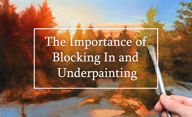The Importance of Underpaintings and Blocking In A Painting