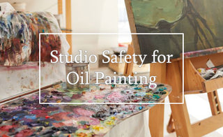 studio safety: how to maintain a safe oil painting workspace